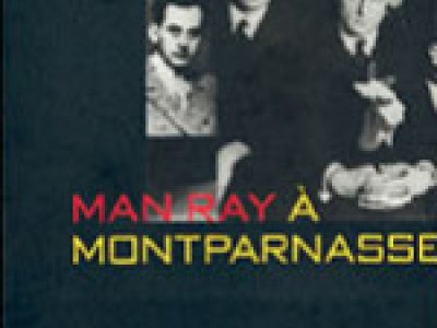 Man Ray and the spirit of Montparnasse